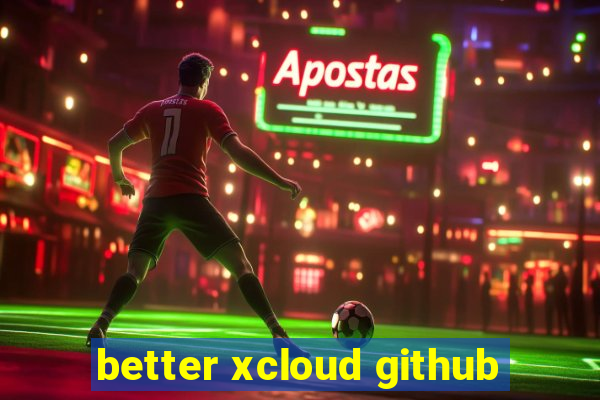 better xcloud github